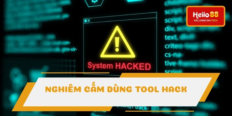 Nghiêm cấm dùng tool hack trong quá trình cược
