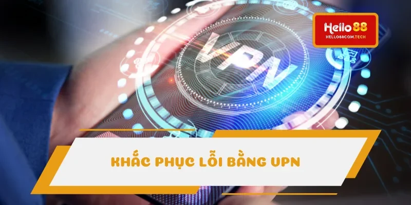 Lỗi đăng nhập Hello88 do VPN