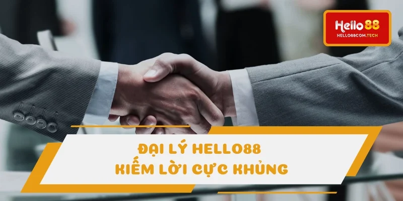 Tìm hiểu rõ nét về đại lý Hello88