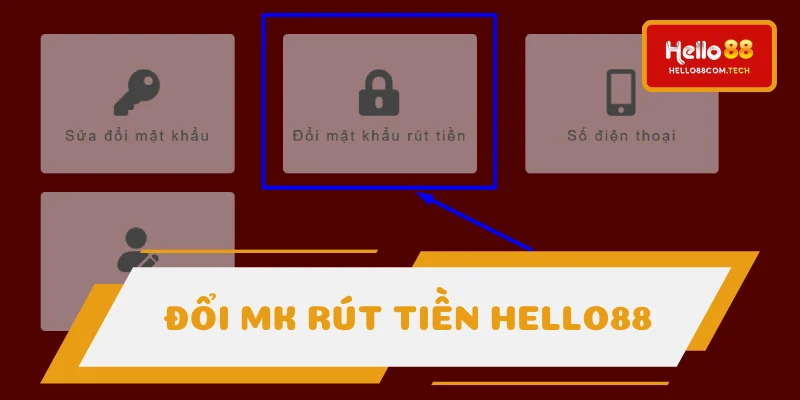 Tiến trình đổi mật khẩu Hello88 cho giao dịch tiền rút