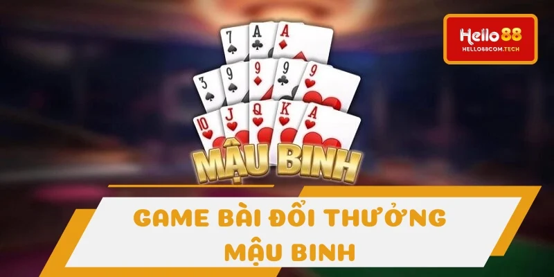Mậu Binh với quy tắc chính là xếp bài chiến thuật