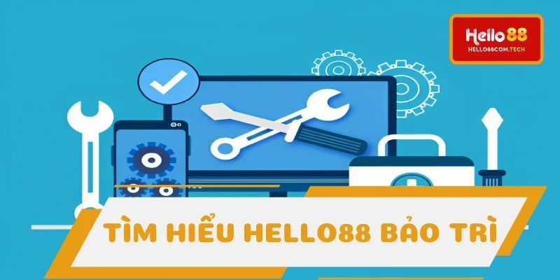 Sơ lược về quy trình Hello88 bảo trì