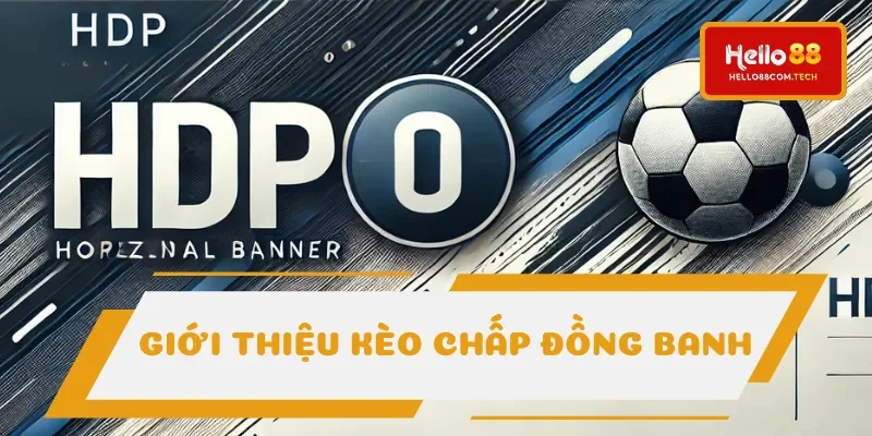 Kèo chấp đồng banh là hình thức châu Á tỷ lệ 0