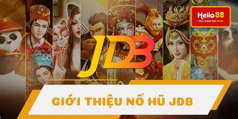 Nổ hũ JDB - Danh mục quay thưởng nhiều chủ đề hấp dẫn