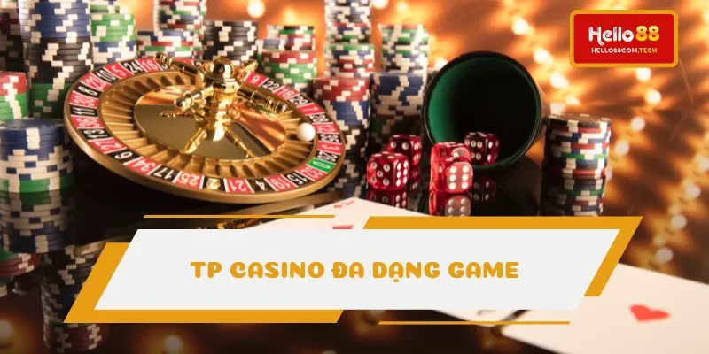 TP Casino gây chú ý về kho game